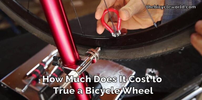 How Much Does It Cost to True a Bicycle Wheel