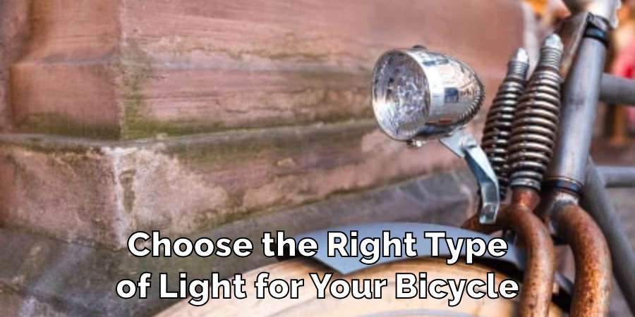 Choose the Right Type
of Light for Your Bicycle