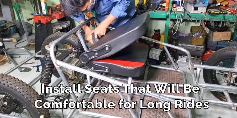 Install Seats That Will Be Comfortable for Long Rides