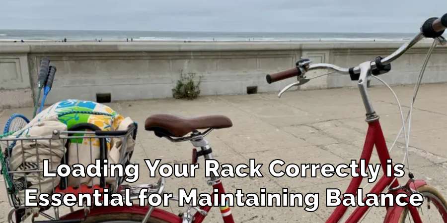 Loading Your Rack Correctly is
Essential for Maintaining Balance