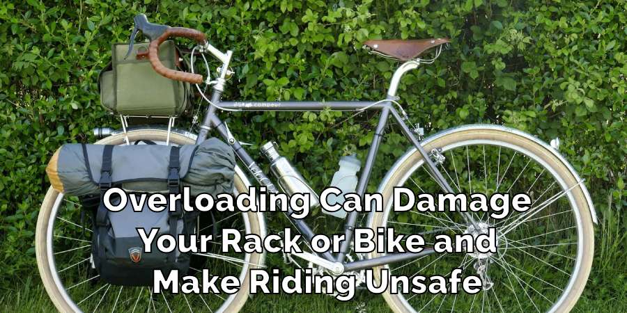 Overloading Can Damage
Your Rack or Bike and
Make Riding Unsafe