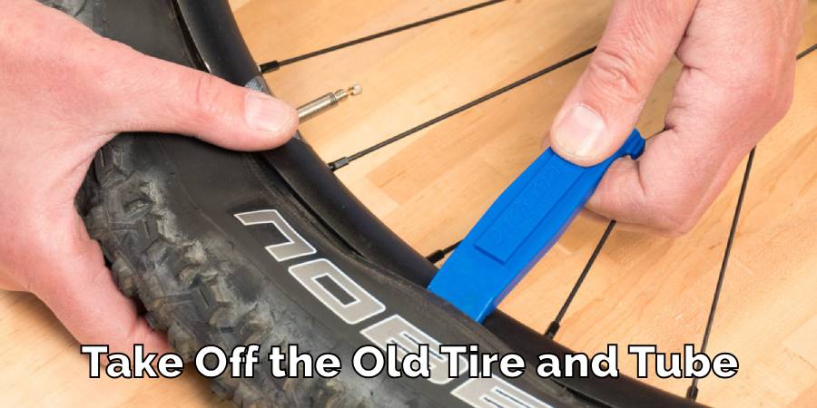 Take Off the Old Tire and Tube 