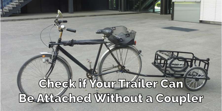 Check if Your Trailer Can
Be Attached Without a Coupler