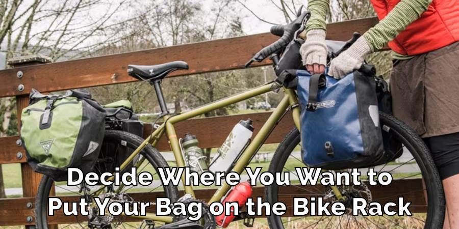 Decide Where You Want to
Put Your Bag on the Bike Rack