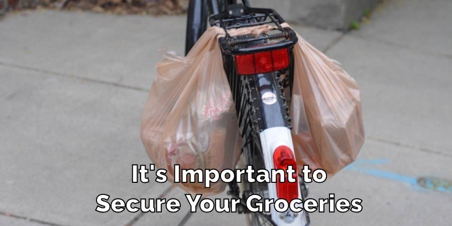 It's Important to
Secure Your Groceries