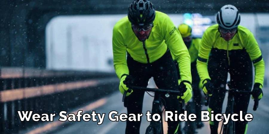 Wear Safety Gear to Ride Bicycle