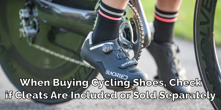 When Buying Cycling Shoes, Check
if Cleats Are Included or Sold Separately